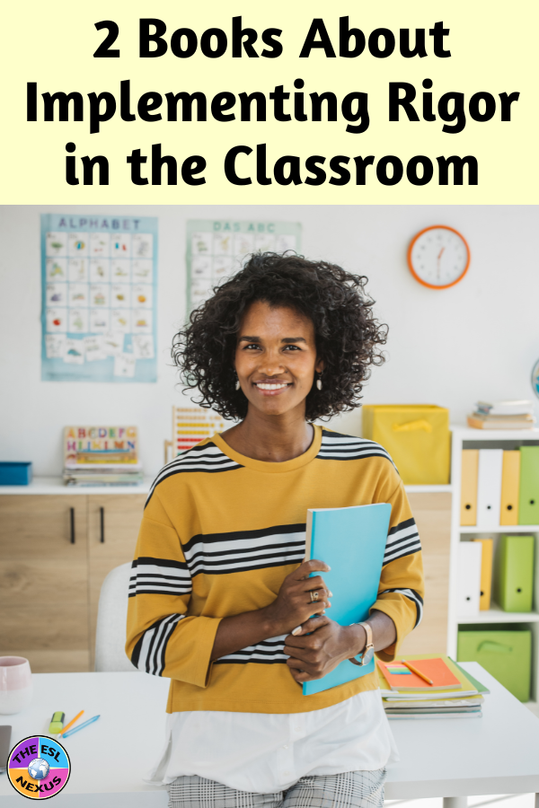 Title text about 2 book recommendations for implementing rigor in the classroom in black on pale yellow background at the top, image of Black or Latino male teacher standing in front of his desk in his classroom with alphabet posters and a clock on the wall behind the desk and a cabinet and bookshelf with binders also behind the desk.