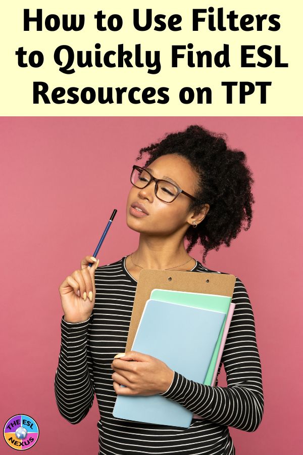 Title about how to use filters to find ESL resources on TPT in black on pale yellow background at top, with a young Black woman holding a clipboard and notebooks in one arm and a pencil in the other hand.